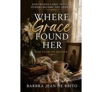 Where Grace Found Her: The Story of Mother (The Stories of Grace Series)