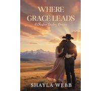 Where Grace Leads: A Christian Cowboy Romance