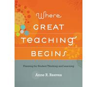 Where Great Teaching Begins: Planning for Student Thinking and Learning