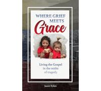 Where Grief Meets Grace: Living the Gospel in the Midst of Tragedy