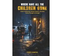 Where Have All The Children Gone: Child Trafficking, Broken Hearts, And Max Thinks Enough Is Enough