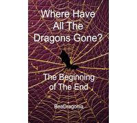 Where Have All The Dragons Gone?: The Beginning of The End