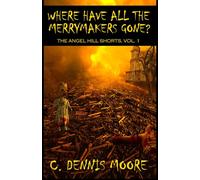 Where Have All the Merrymakers Gone?: The Angel Hill Shorts, Vol. 1