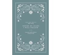 Where He leads, I will follow: Learning to walk in obedience one step at a time: A Love God Greatly Bible Study