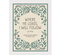 Where He leads, I will follow: Learning to walk in obedience one step at a time: A Love God Greatly Kids Bible Study