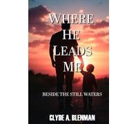 Where He Leads Me: Besides The Still Waters