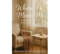 Where He Meets Me: Devotions from the Middle of Real Life