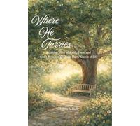Where He Tarries: A Garden Story of Faith, Trust, and God's Presence Through Every Season of Life