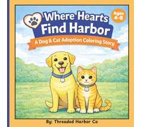 Where Hearts Find Harbor: A Dog & Cat Adoption Coloring Story