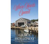 Where Hearts Opened: Book 10 in the Birch Harbor Series