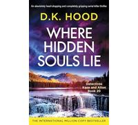 Where Hidden Souls Lie: An absolutely heart-stopping and completely gripping serial killer thriller: 20 (Detectives Kane and Alton)