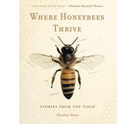 Where Honeybees Thrive: Stories from the Field: 10 (Animalibus: Of Animals and Cultures)