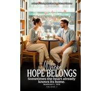 Where Hope Belongs: A Story of Timing, Heartbreak and Second Chances (Volume 1)