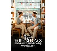 Where Hope Belongs: A Story of Timing, Heartbreak and Second Chances (Volume 1)