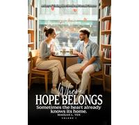 Where Hope Belongs: A Story of Timing, Heartbreak and Second Chances (Volume 1)