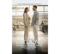 Where Hope Belongs: A Story of Timing, Heartbreak and Second Chances (Volume 2)