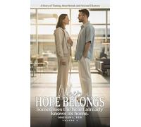 Where Hope Belongs: A Story of Timing, Heartbreak and Second Chances (Volume 2)