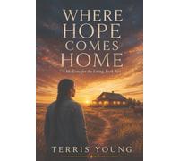 Where Hope Comes Home: Medicine for the Living, Book Two