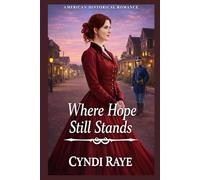 Where Hope Still Stands: American Historical Romance (Hearts Divided - Sweet Historical Romances of Courage, Duty & Love)