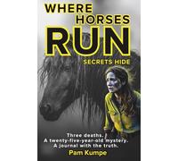 Where Horses Run Secrets Hide: Three Deaths. A Twenty-Five-Year-Old Mystery. A Journal with the Truth. (The Long Way Home Trilogy)