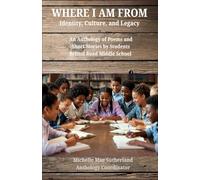 WHERE I AM FROM: Identity, Culture, Legacy