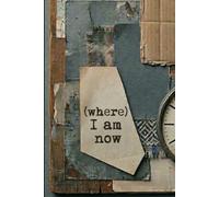 (where) I am now
