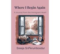 Where I Begin Again: A Journal from the Immigrant Heart