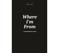 Where I Come From: A Guided Memoir Journal of Prompts to Capture Your Origins, Roots, and the Life that Made You