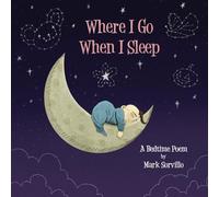 Where I Go When I Sleep: A Bedtime Poem