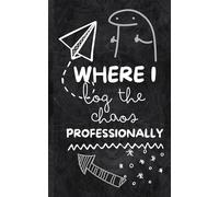 Where I Log the Chaos Professionally: A Funny Work Notebook for Meetings, Emails, and Professional Venting (5x8 Lined Journal)