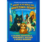 Where In The World Are Montezuma & Beans?...and their side-kick Slothy!: A Coloring Adventure of Monuments, Mischief & World Wonders