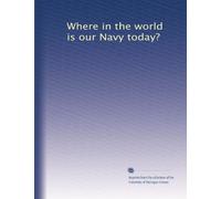 Where in the world is our Navy today?