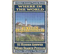 Where in the World Is This Lighthouse? Hidden Answer Word Search Puzzle Book: 55 Hidden Answer Word Search Puzzles Featuring Iconic Lighthouses Around ... Puzzle Book Series: Where In The World?)