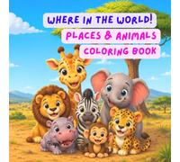 Where In The World! Places And Animals Coloring Book