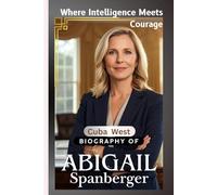 Where Intelligence Meets Courage. Biography of Abigail Spanberger