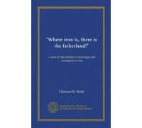 "Where iron is, there is the fatherland!": a note on the relation of privilege and monopoly to war