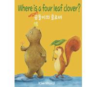 Where is a four leaf clover?: 어딨지? 곰돌이의 클로버 : Bilingual Korean-English Children's Book, storybook about luck friendship and happiness