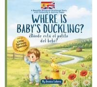 Where is Baby's Duckling? ¿Dónde está el patito del bebé?: Spanish & English Bilingual Baby Book | Farm-Themed Story, Colouring Pages and Learning ... (Little Sprouts Spanish Farm Mystery Series)
