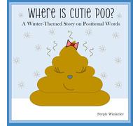 Where is Cutie Poo?: A Winter-Themed Story on Positional Words and Positional Concepts for Ages 2-6 (Speech and Language Books)