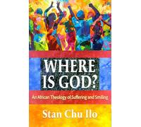 Where is God? An African Theology of Suffering and Smiling