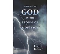 Where is God in the Storm of Addiction?