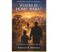 WHERE IS HOME, BABA?: A Novel of Fathers, Sons, and the Places We Carry