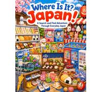 Where Is It? Japan!: A Fun S nd Find Activity Book for Kids: Explore Japanese Culture, Animals, and Toys