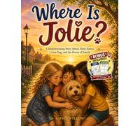 Where Is Jolie?: A Heartwarming Story About Three Sisters, a Lost Dog, and the Power of Family