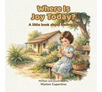 Where Is Joy Today?: A little book about finding joy