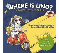 Where is Lino?: A Dolce Vita Coloring Book for Kids Ages 4-7 | Italian Hide & S dventure, Relaxing Activity Book