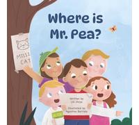 Where is Mr. Pea?: Celebrating Every Child's Unique Strengths and The Joy Of Being Yourself