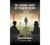Where Is My Daddy?: The lessons I didn’t get from my Father