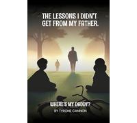 Where Is My Daddy?: The lessons I didn’t get from my Father