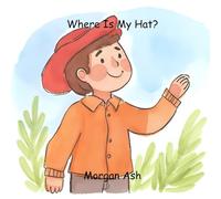 Where Is My Hat?: A Fun Rhyming Picture Book Adventure for Kids Ages 3-5 - An Interactive Hide-and-Seek Story About a Windy Day and a Flying Hat ... with Repetition, Vocabulary, and Surprises)